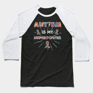 Autism Autism Is My Superpower Baseball T-Shirt